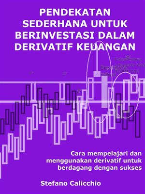 cover image of Pendekatan sederhana untuk berinvestasi dalam derivatif keuangan